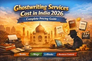 Ghostwriting Services Cost in India 2026: Complete Pricing Guide for Books, Blogs & Business Content