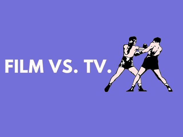 Tv vs Film