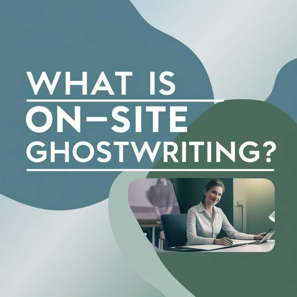 On-Site Ghostwriting